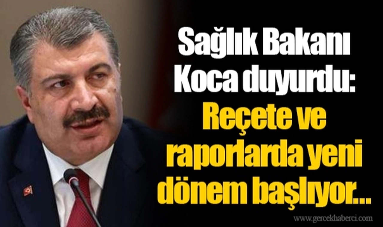 Sağlık Bakanı Koca duyurdu: Reçete ve raporlarda yeni dönem başlıyor...