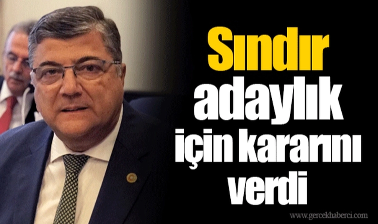 Sındır adaylık için kararını verdi