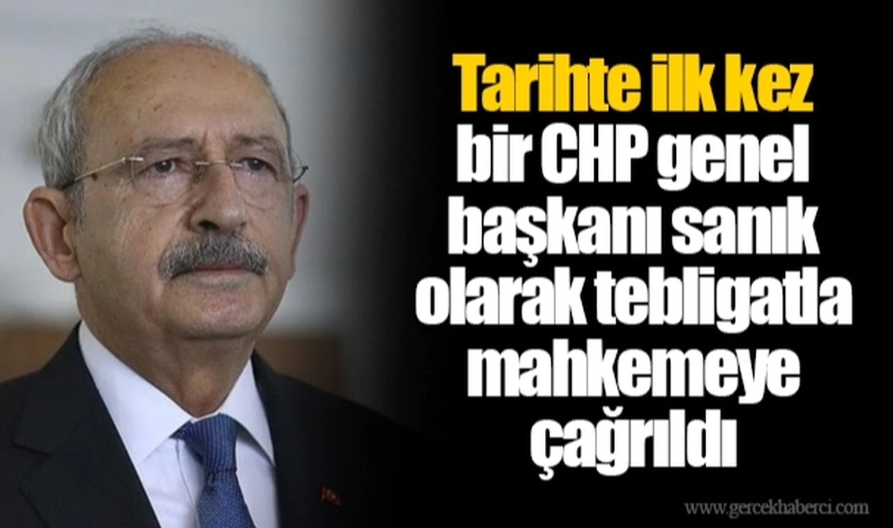Tarihte ilk kez bir CHP genel başkanı sanık olarak tebligatla mahkemeye çağrıldı