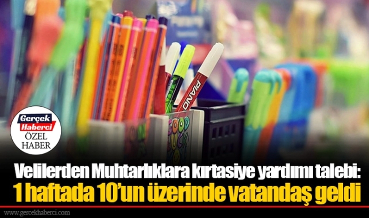 Velilerden Muhtarlıklara kırtasiye yardımı talebi:  1 haftada 10’un üzerinde vatandaş geldi