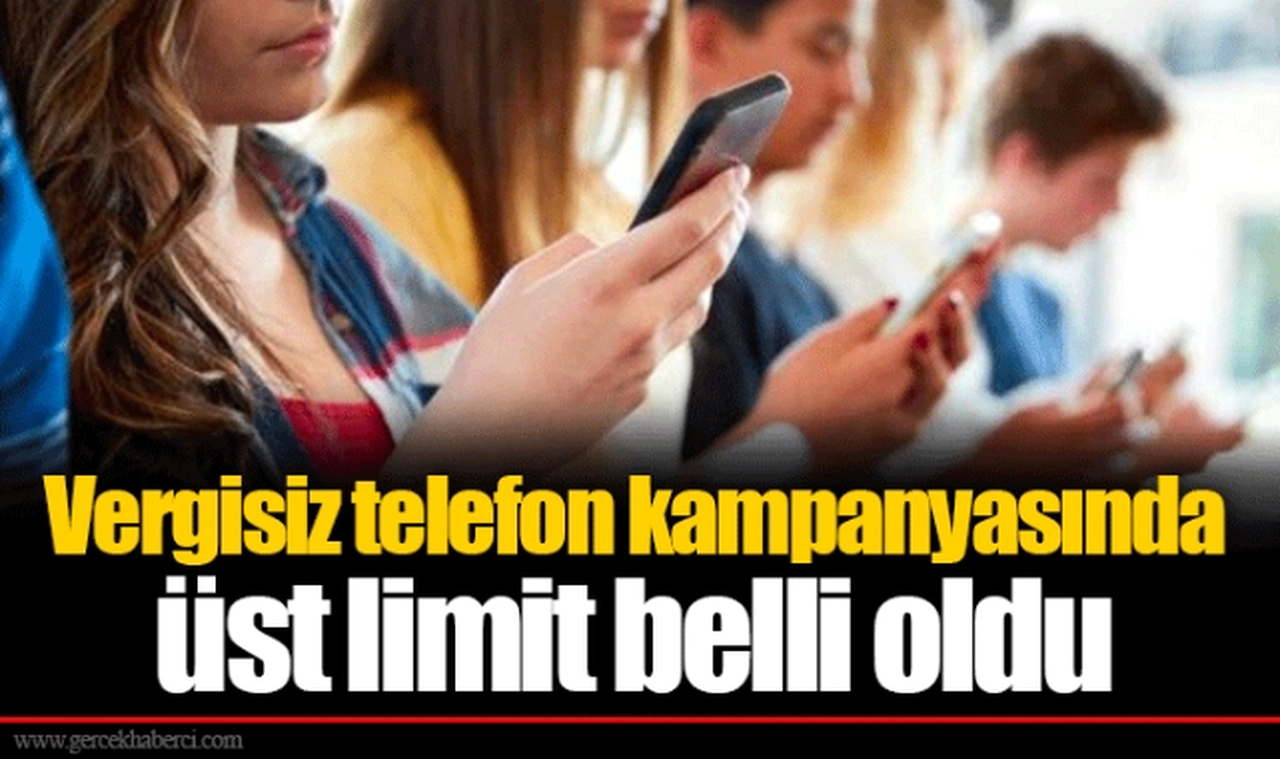 Vergisiz telefon kampanyasında üst limit belli oldu