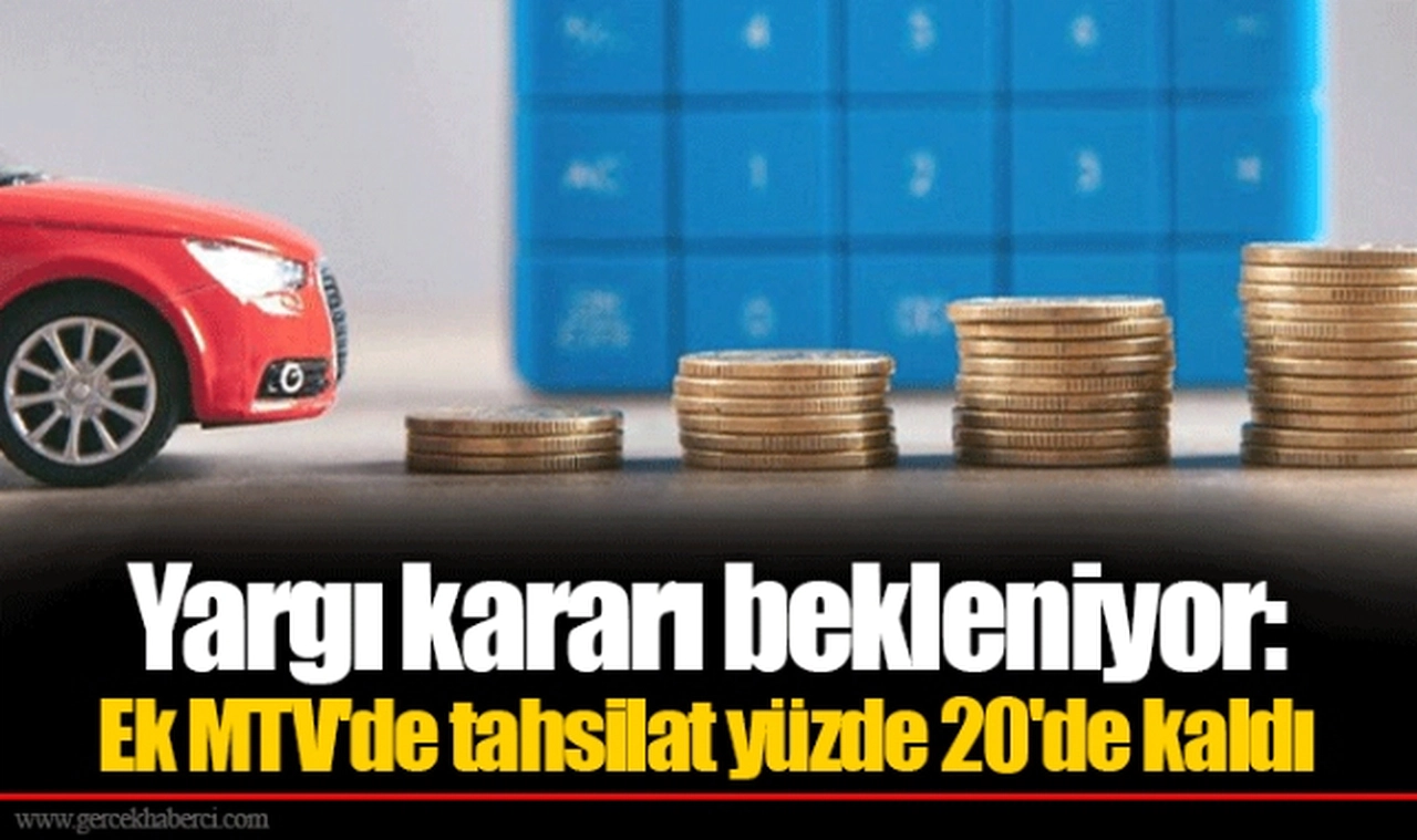 Yargı kararı bekleniyor: Ek MTV'de tahsilat yüzde 20'de kaldı