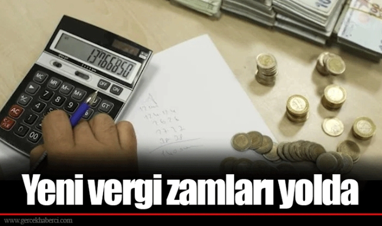 Yeni vergi zamları yolda