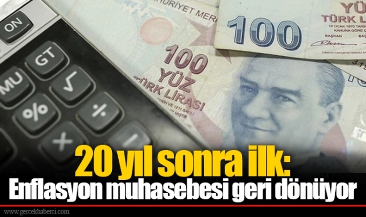 20 yıl sonra ilk: Enflasyon muhasebesi geri dönüyor