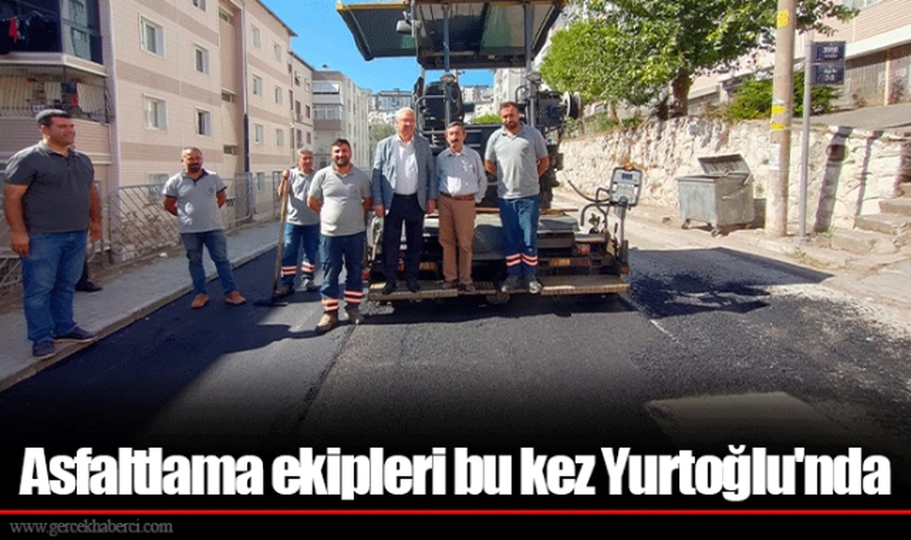 Asfaltlama ekipleri bu kez Yurtoğlu'nda