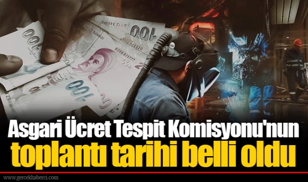 Asgari Ücret Tespit Komisyonu'nun toplantı tarihi belli oldu
