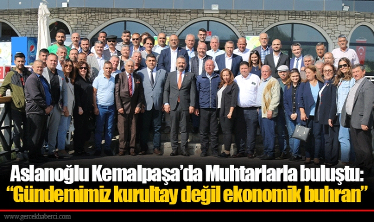 Aslanoğlu Kemalpaşa’da Muhtarlarla buluştu: “Gündemimiz kurultay değil ekonomik buhran”