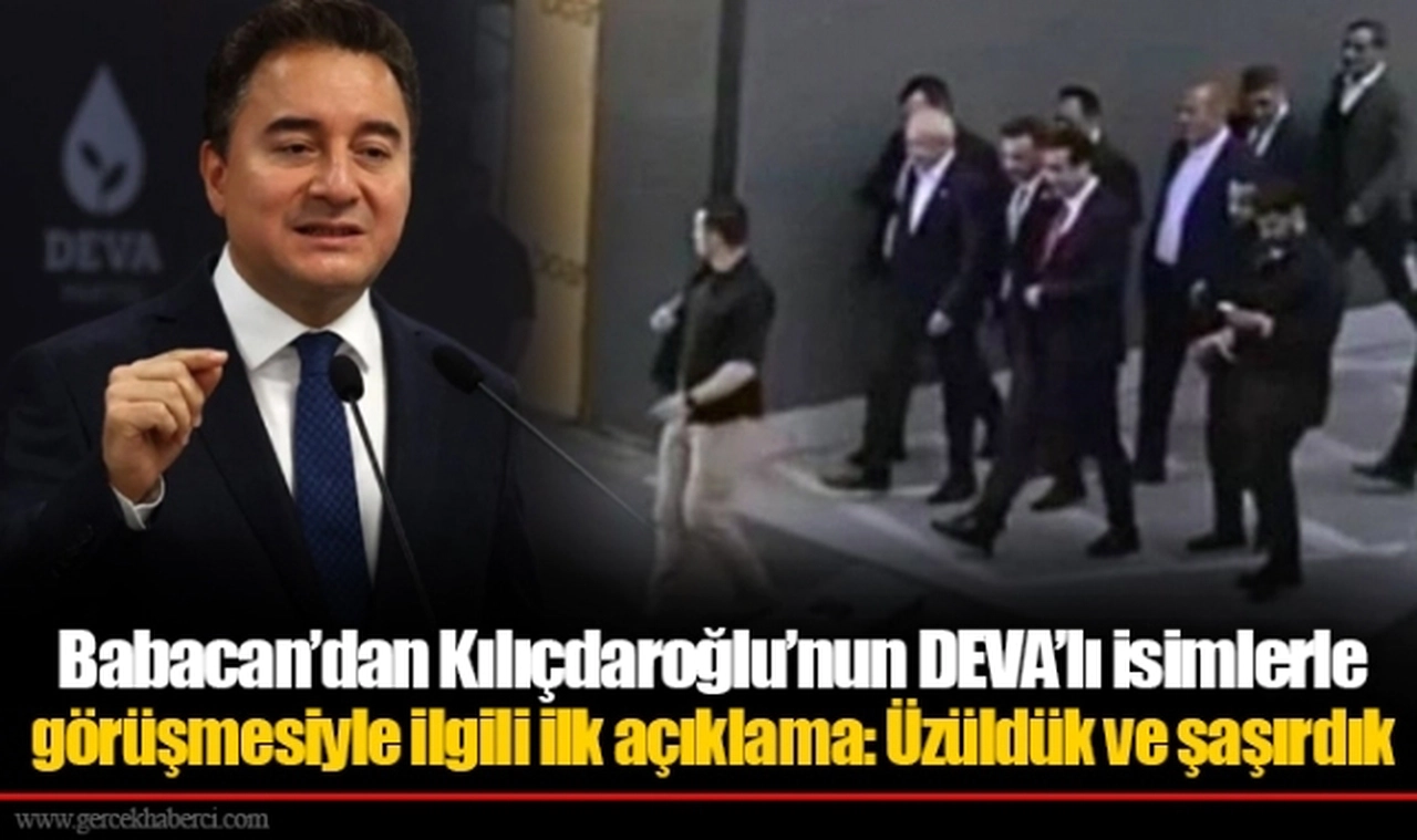 Babacan’dan Kılıçdaroğlu’nun DEVA’lı isimlerle görüşmesiyle ilgili ilk açıklama: Üzüldük ve şaşırdık