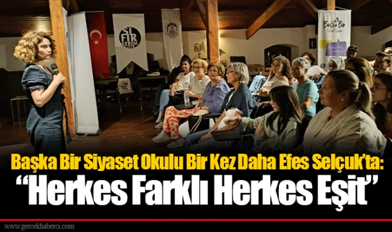 Başka Bir Siyaset Okulu Bir Kez Daha Efes Selçuk’ta: “Herkes Farklı Herkes Eşit”