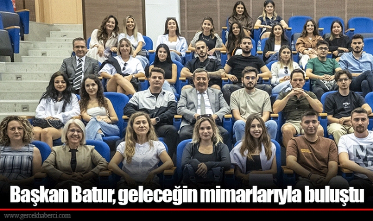 Başkan Batur, geleceğin mimarlarıyla buluştu