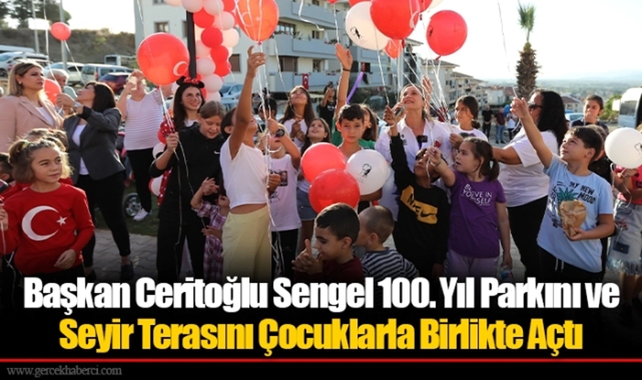 Başkan Ceritoğlu Sengel 100. Yıl Parkını ve Seyir Terasını Çocuklarla Birlikte Açtı