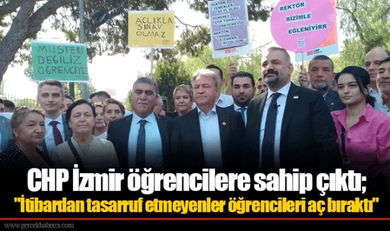 CHP İzmir öğrencilere sahip çıktı;  "İtibardan tasarruf etmeyenler öğrencileri aç bıraktı"