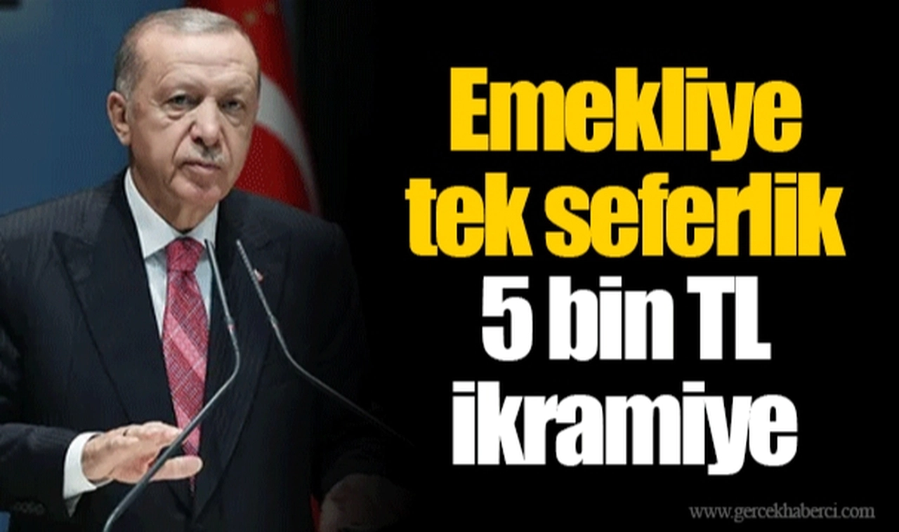 Emekliye tek seferlik 5 bin TL ikramiye