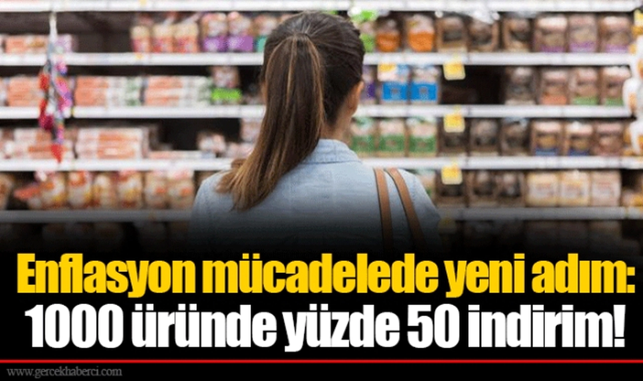 Enflasyon mücadelede yeni adım: 1000 üründe yüzde 50 indirim!