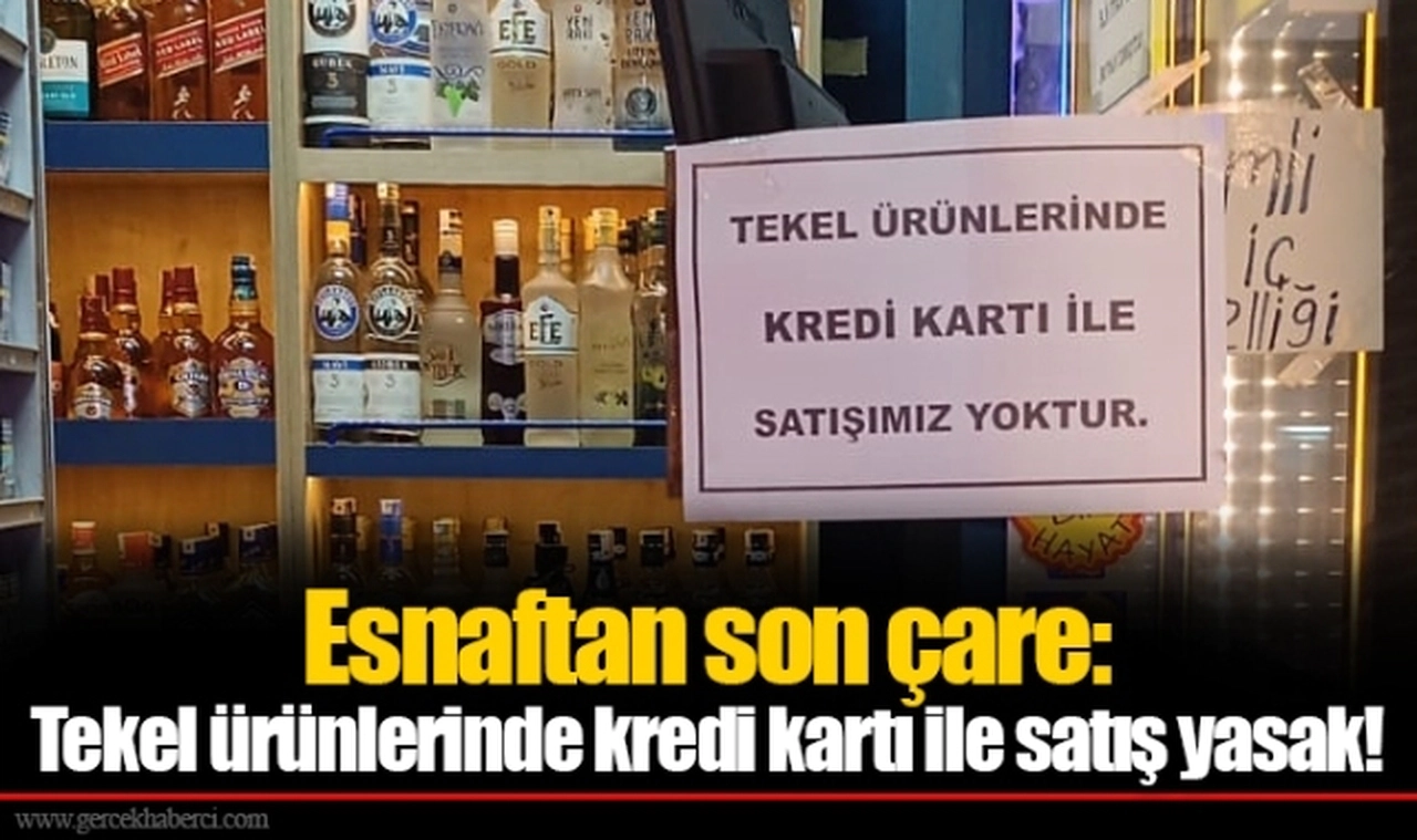 Esnaftan son çare: Tekel ürünlerinde kredi kartı ile satış yasak!