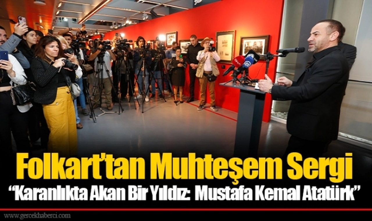 Folkart’tan Muhteşem Sergi  “Karanlıkta Akan Bir Yıldız:  Mustafa Kemal Atatürk”