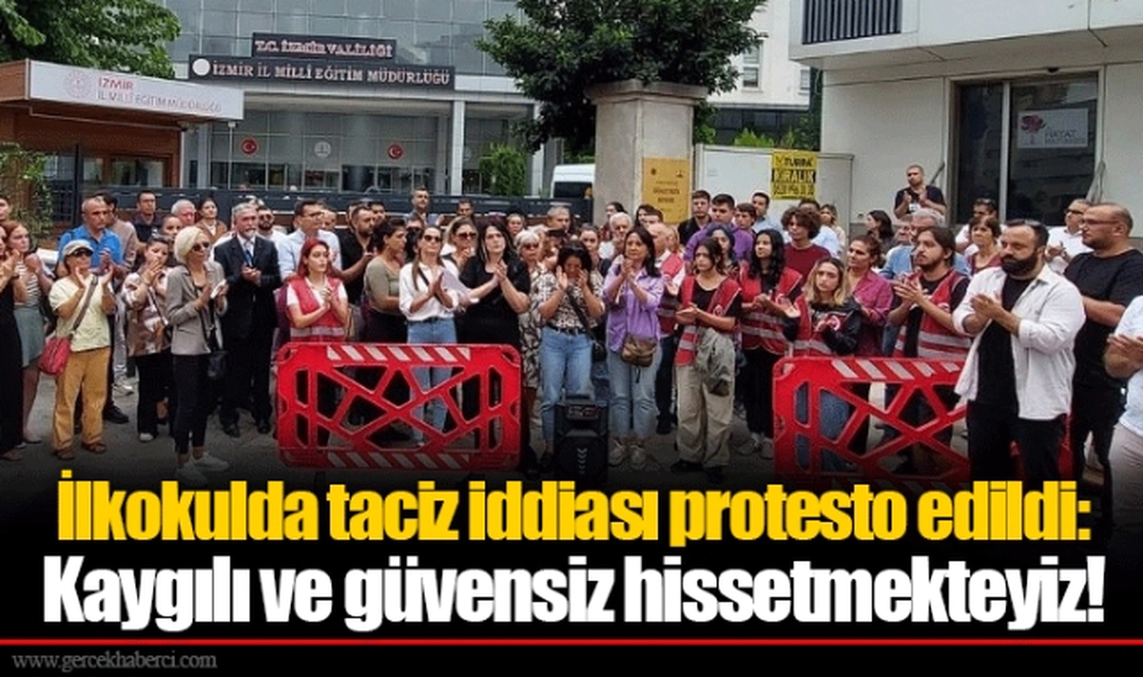 İlkokulda taciz iddiası protesto edildi:  Kaygılı ve güvensiz hissetmekteyiz!