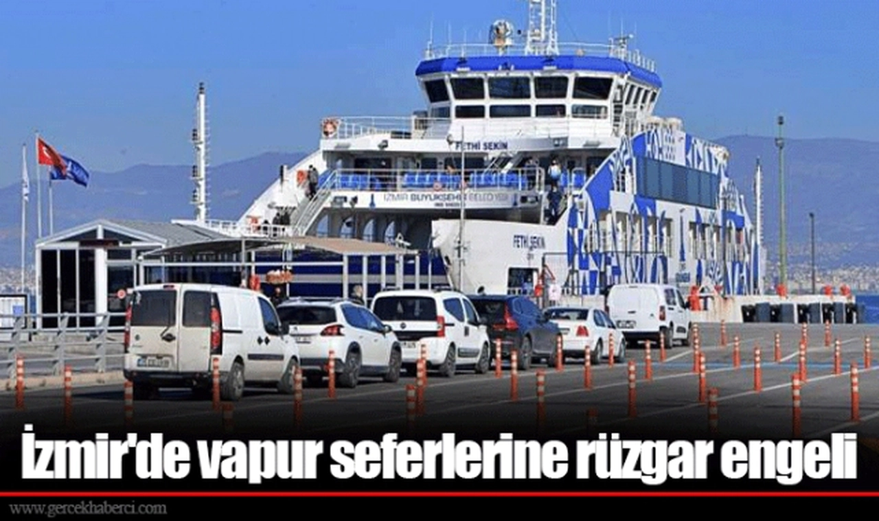 İzmir'de vapur seferlerine rüzgar engeli