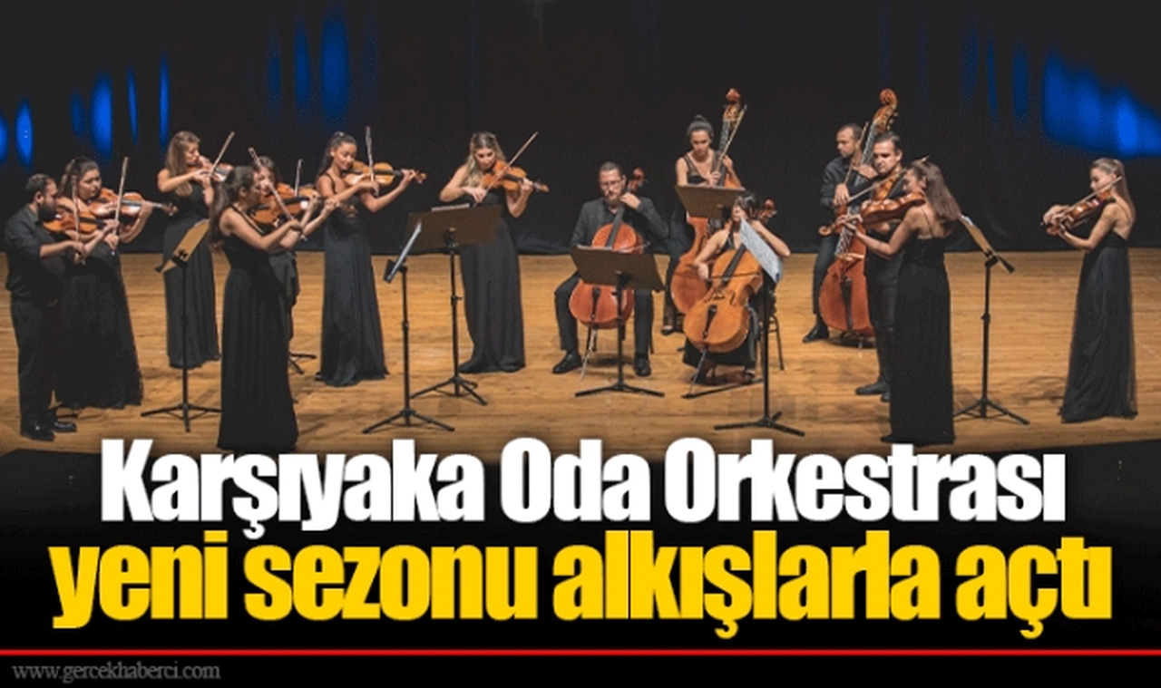 Karşıyaka Oda Orkestrası yeni sezonu alkışlarla açtı