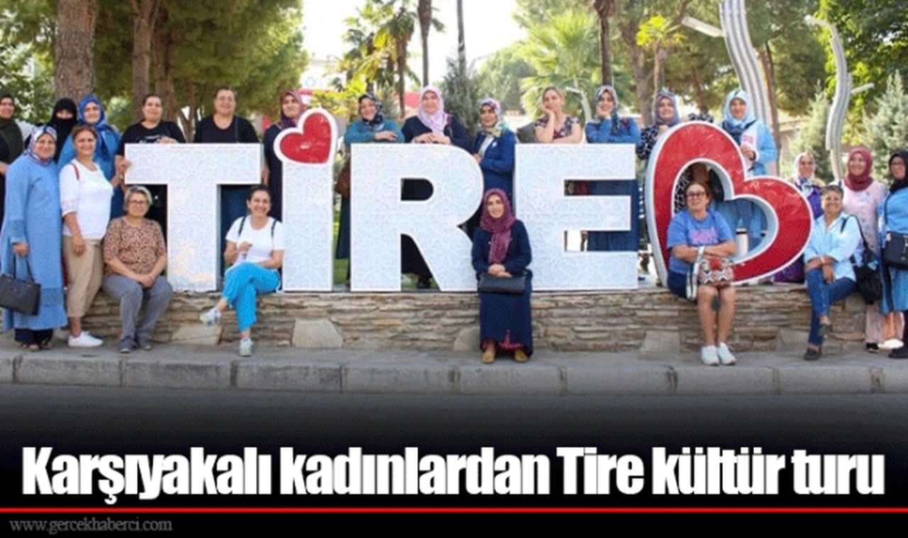 Karşıyakalı kadınlardan Tire kültür turu