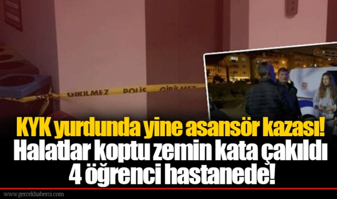 KYK yurdunda yine asansör kazası! Halatlar koptu zemin kata çakıldı 4 öğrenci hastanede!