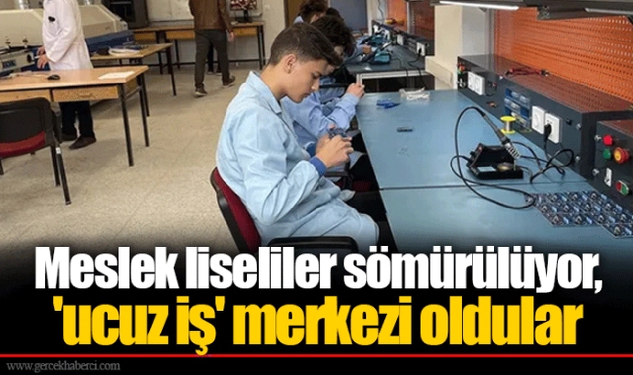 Meslek liseliler sömürülüyor, 'ucuz iş' merkezi oldular