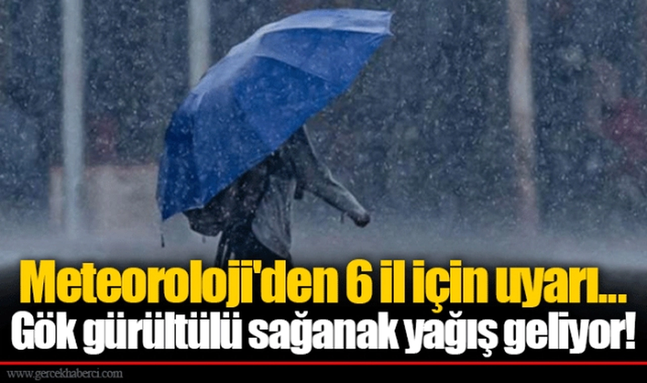 Meteoroloji'den 6 il için uyarı...Gök gürültülü sağanak yağış geliyor!