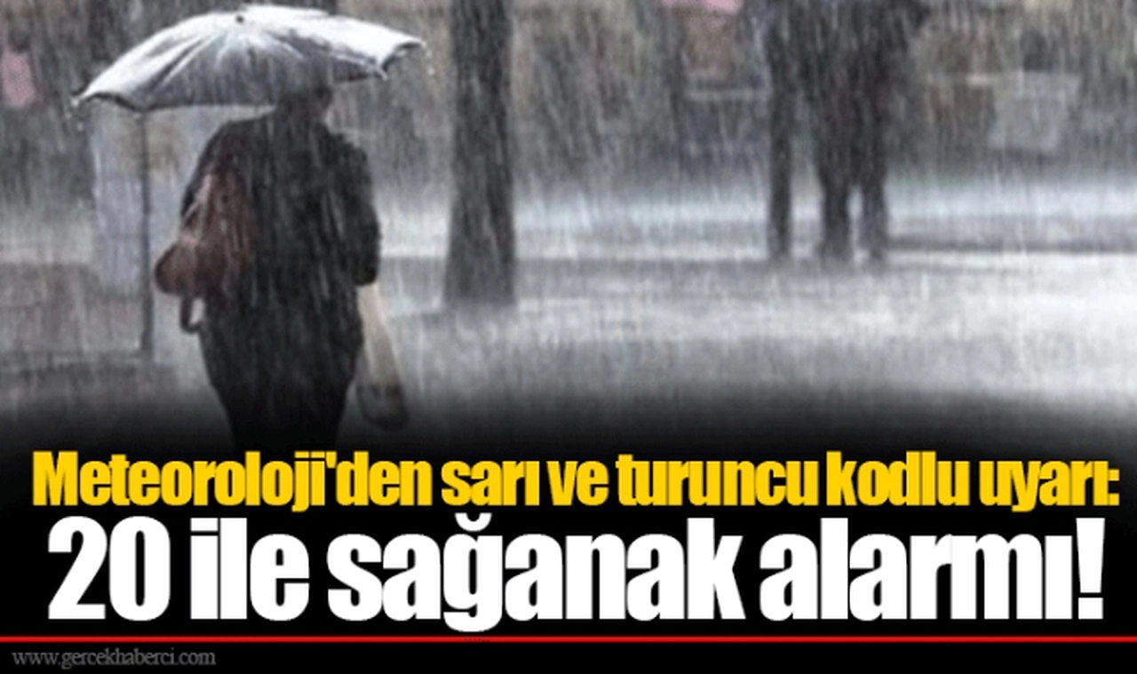 Meteoroloji'den sarı ve turuncu kodlu uyarı: 20 ile sağanak alarmı!