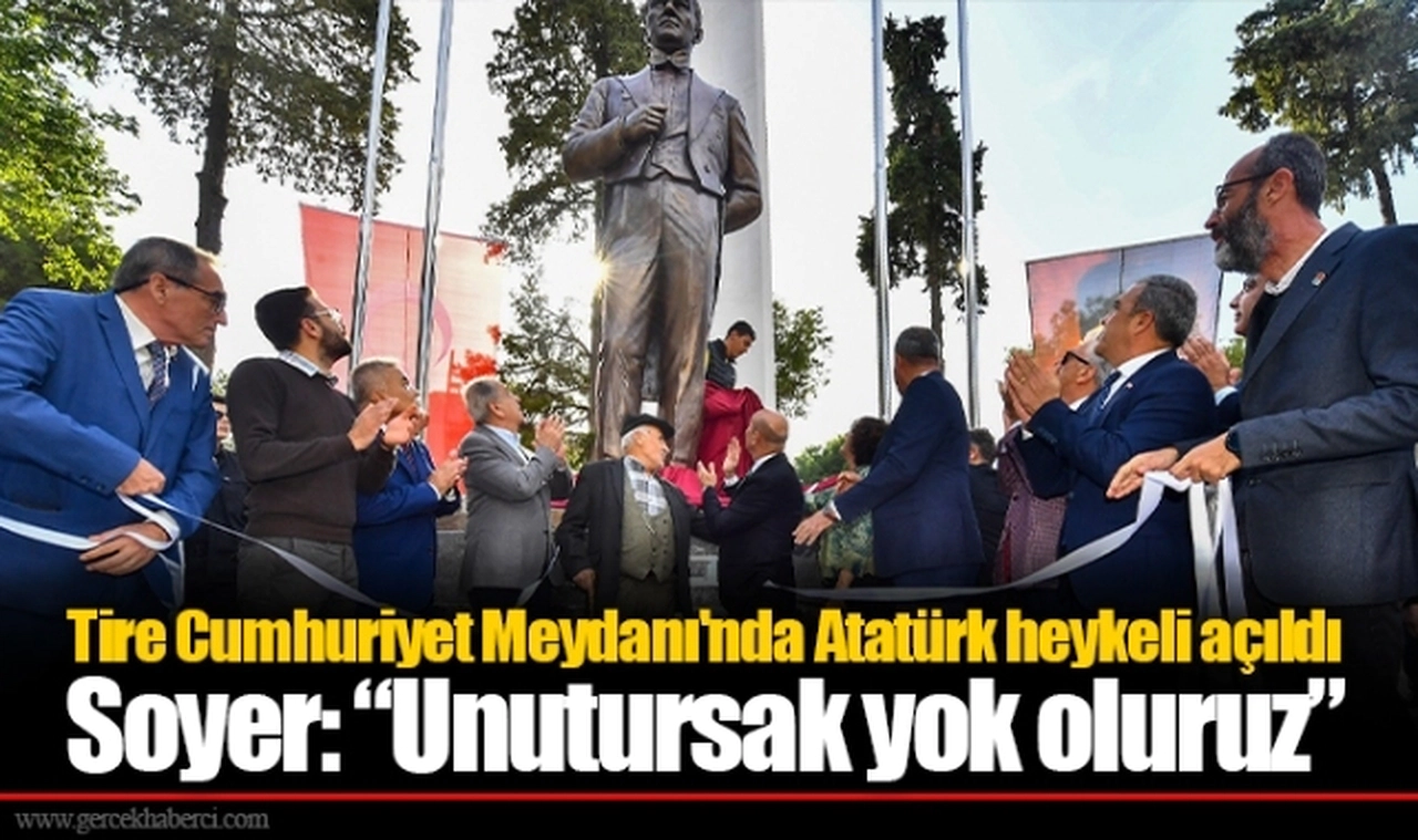 Tire Cumhuriyet Meydanı'nda Atatürk heykeli açıldı