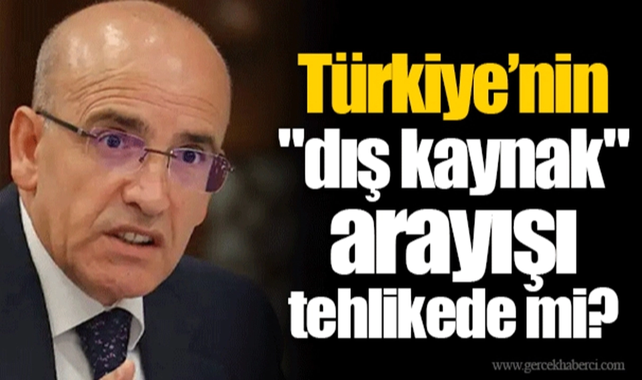 Türkiye’nin "dış kaynak" arayışı tehlikede mi?
