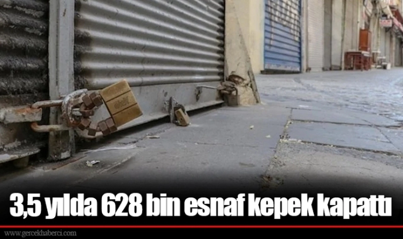 3,5 yılda 628 bin esnaf kepek kapattı