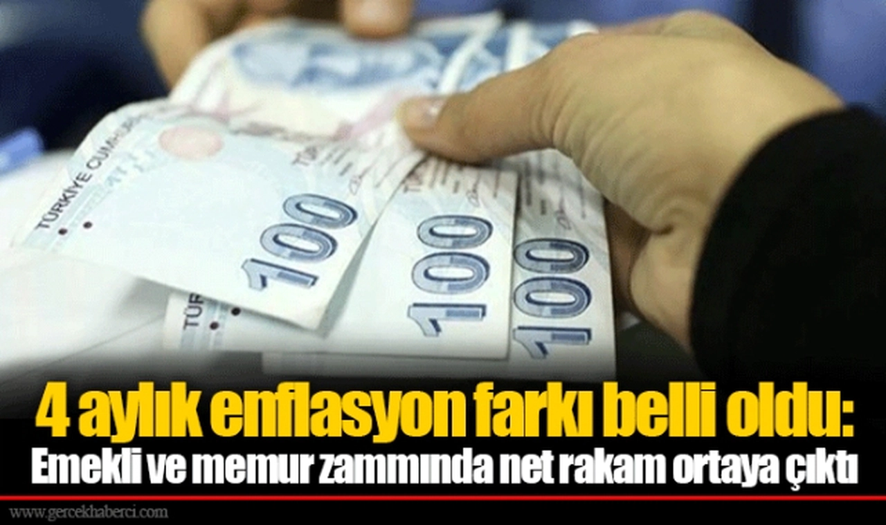4 aylık enflasyon farkı belli oldu: Emekli ve memur zammında net rakam ortaya çıktı