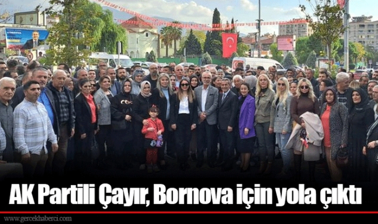 AK Partili Çayır, Bornova için yola çıktı 