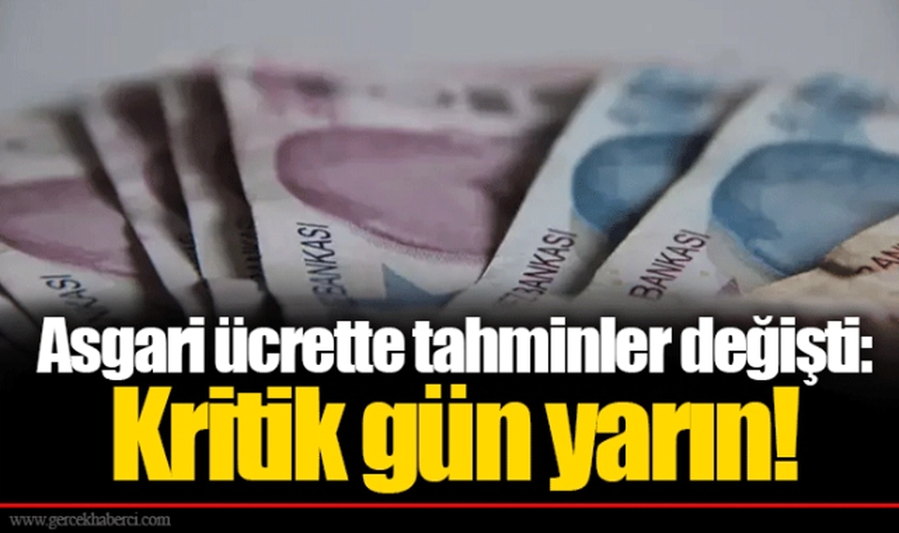 Asgari ücrette tahminler değişti: Kritik gün yarın!
