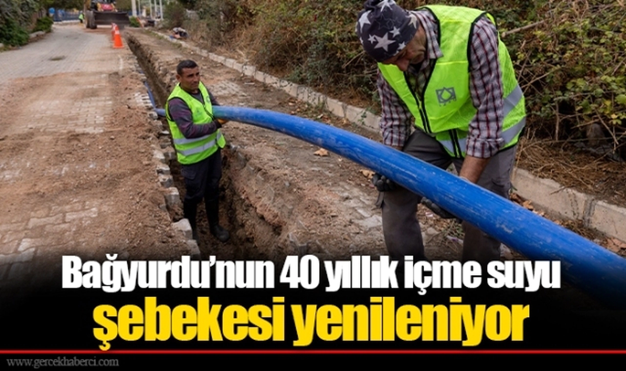 Bağyurdu’nun 40 yıllık içme suyu şebekesi yenileniyor