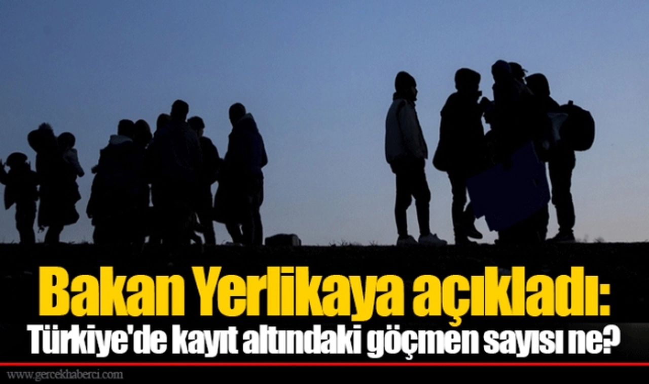 Bakan Yerlikaya açıkladı: Türkiye'de kayıt altındaki göçmen sayısı ne?