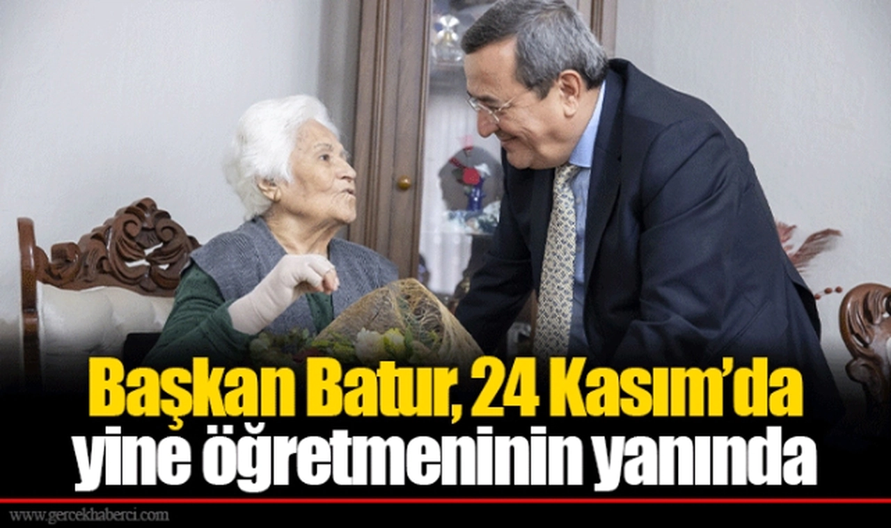 Başkan Batur, 24 Kasım’da yine öğretmeninin yanında