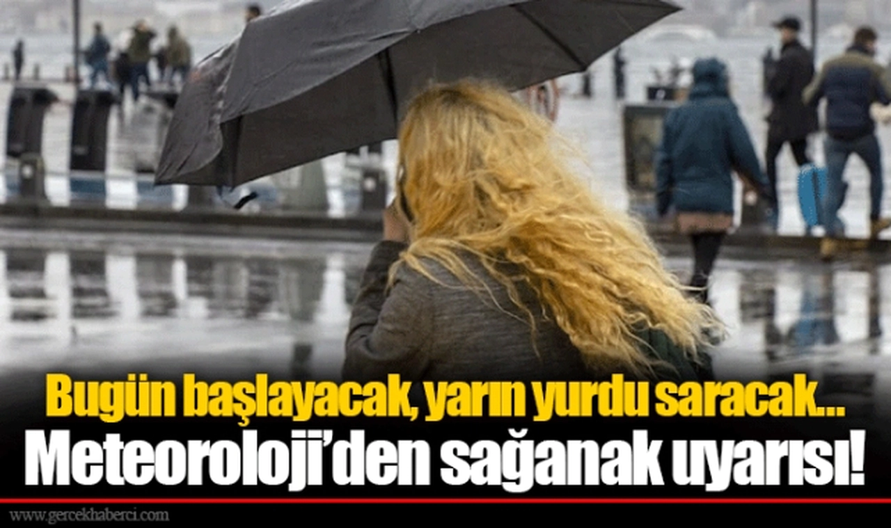 Bugün başlayacak, yarın yurdu saracak… Meteoroloji’den sağanak uyarısı!