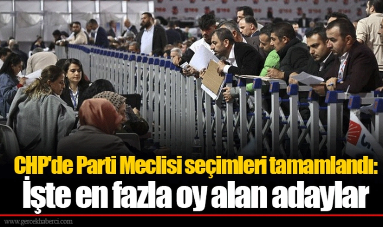 CHP'de Parti Meclisi seçimleri tamamlandı: İşte en fazla oy alan adaylar