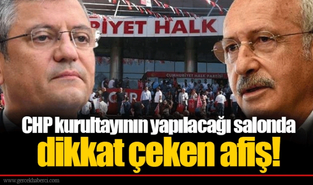 CHP kurultayının yapılacağı salonda dikkat çeken afiş!