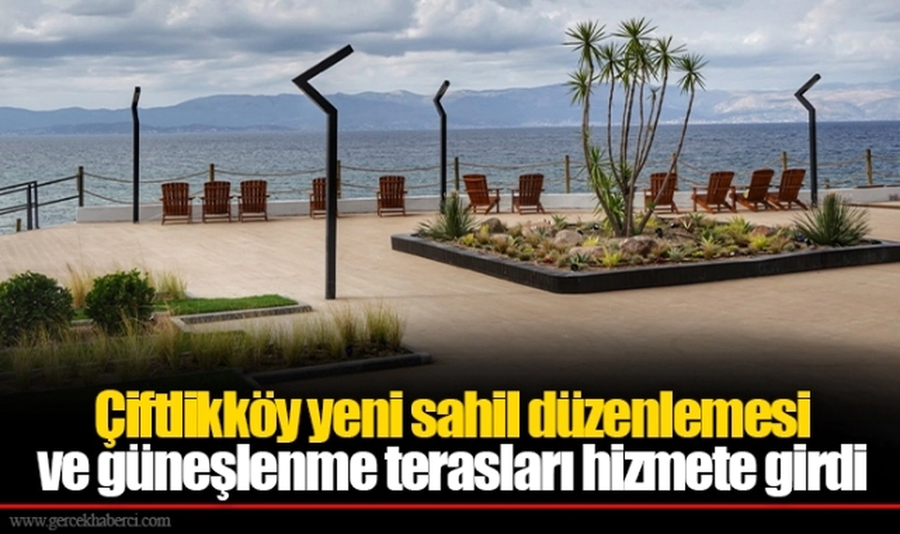 Çiftlikköy yeni sahil düzenlemesi ve güneşlenme terasları hizmete girdi