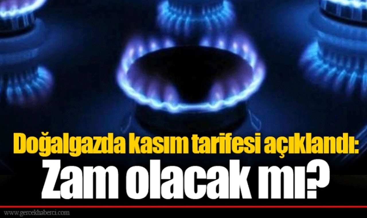 Doğalgazda kasım tarifesi açıklandı: Zam olacak mı?