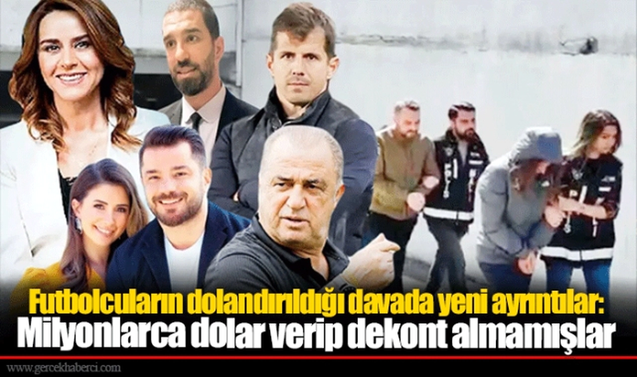Futbolcuların dolandırıldığı davada yeni ayrıntılar: Milyonlarca dolar verip dekont almamışlar