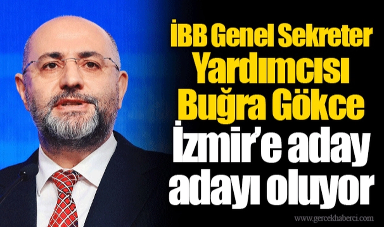 İBB Genel Sekreter Yardımcısı Buğra Gökce İzmir’e aday adayı oluyor