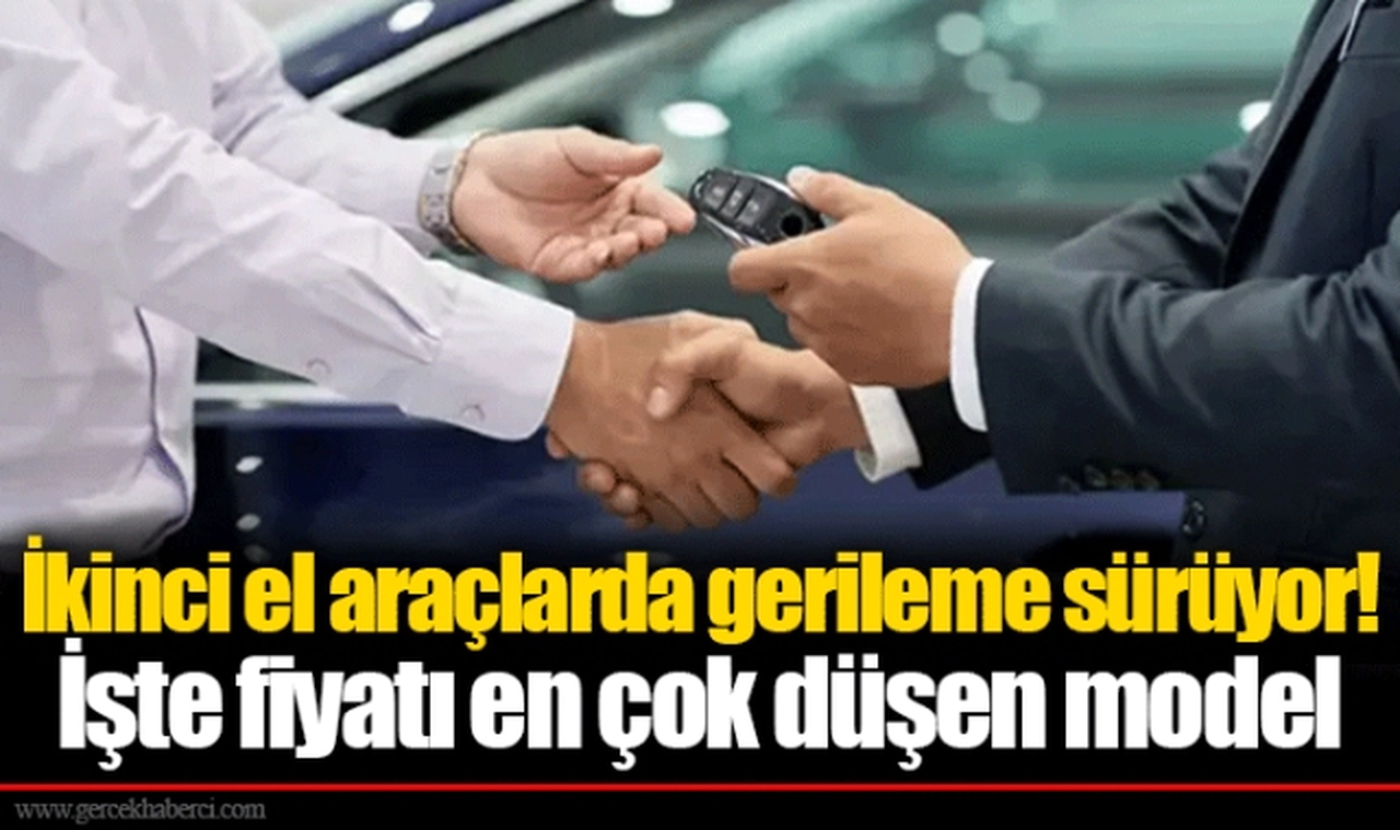 İkinci el araçlarda gerileme sürüyor! İşte fiyatı en çok düşen model