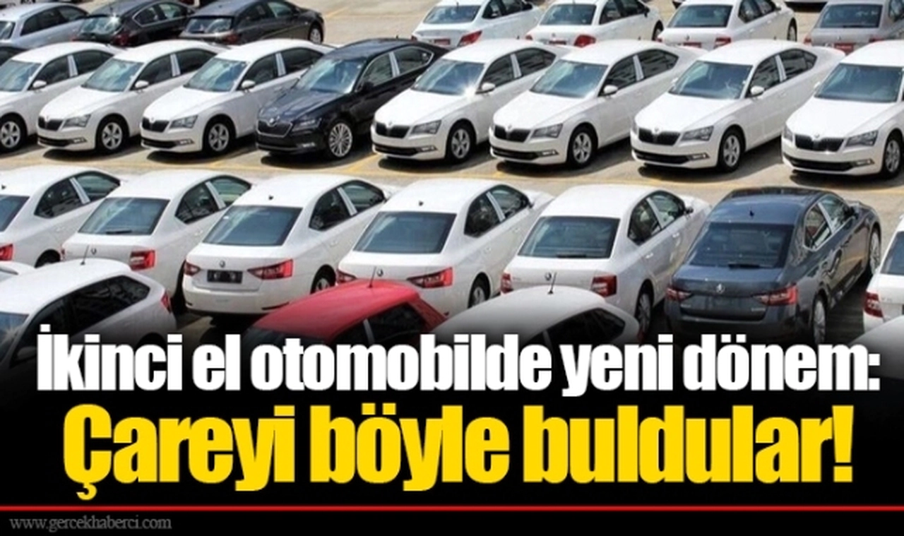 İkinci el otomobilde yeni dönem: Çareyi böyle buldular!