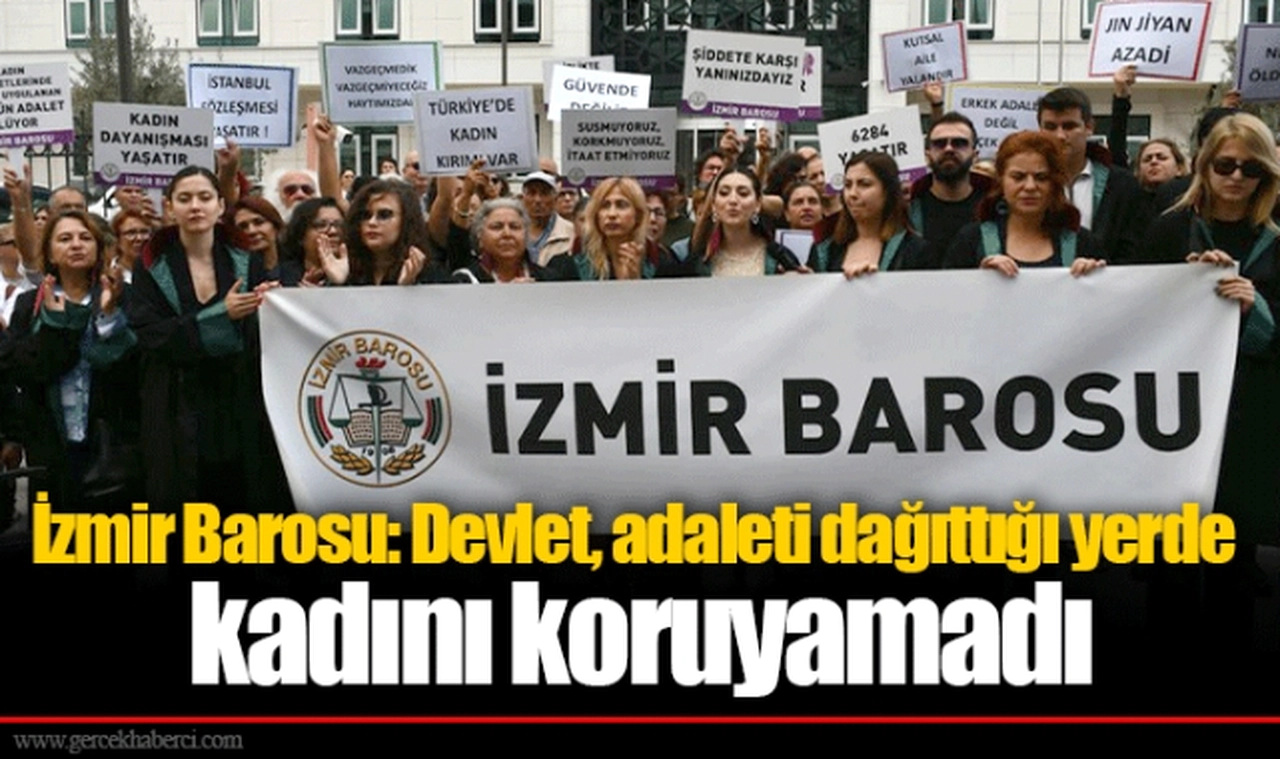 İzmir Barosu: Devlet, adaleti dağıttığı yerde kadını koruyamadı