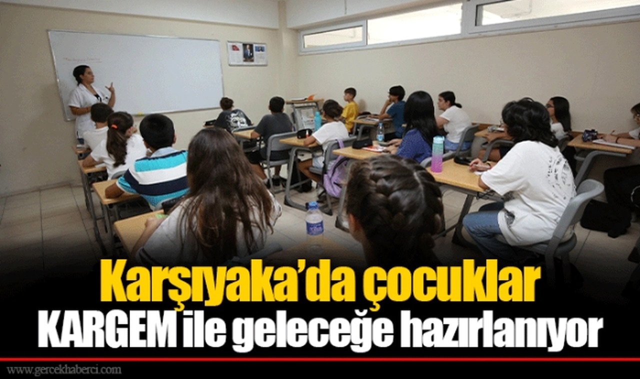 Karşıyaka’da çocuklar KARGEM ile geleceğe hazırlanıyor
