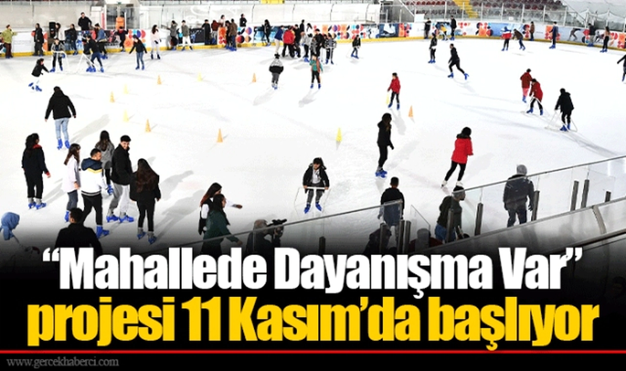 “Mahallede Dayanışma Var” projesi 11 Kasım’da başlıyor