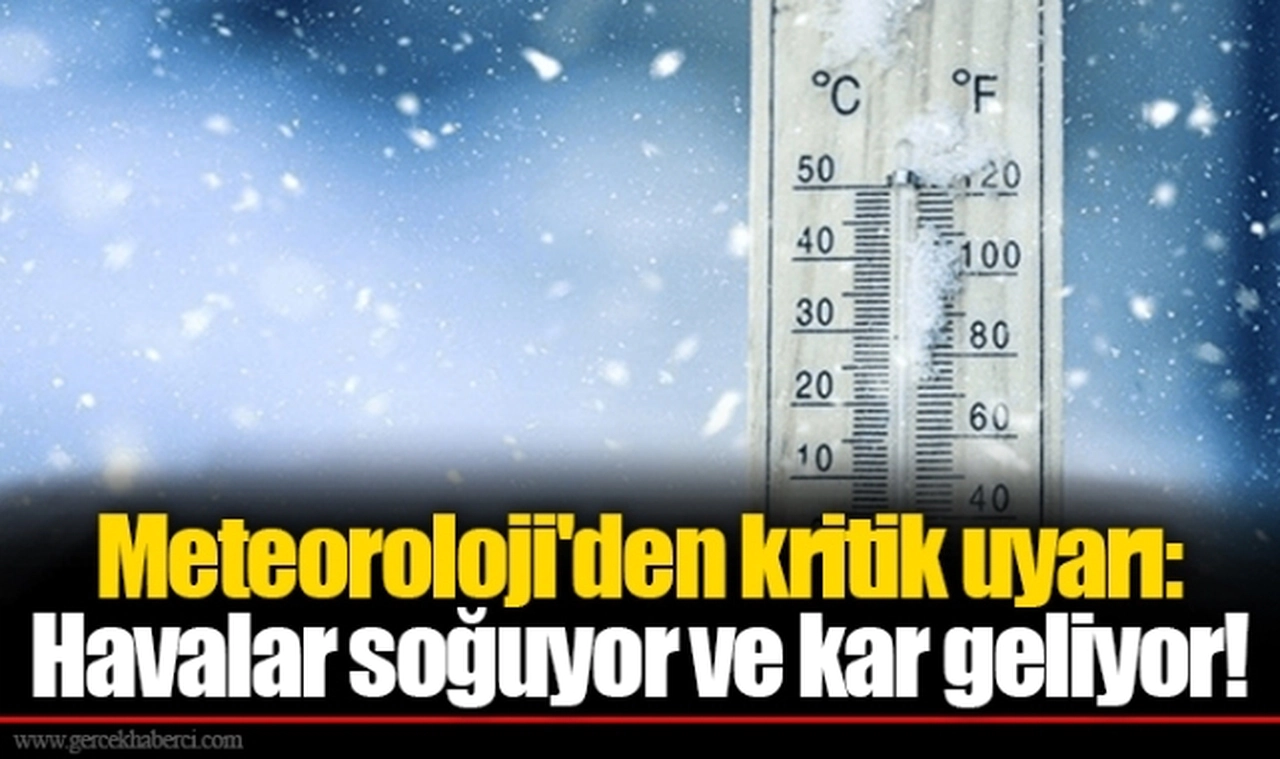 Meteoroloji'den kritik uyarı: Havalar soğuyor ve kar geliyor!